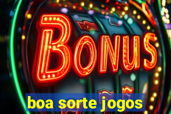 boa sorte jogos